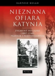 Nieznana ofiara Katynia. Zygmunt Bugajski - Bartosz Kułan