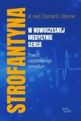 Strofantyna w nowoczesnej medycynie serca - Eberhard J. Wormer