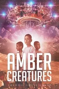Amber Creatures - Freddie Louis Smith
