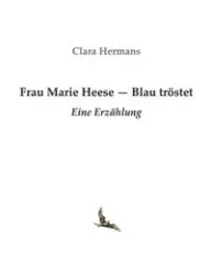 Frau Marie Heese - Blau tröstet - Clara Hermans