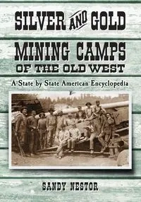 Silver and Gold Mining Camps of the Old West - Nestor Sandy
