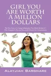 Girl You Are Worth a Million Dollars - Bargnare Alayjiah