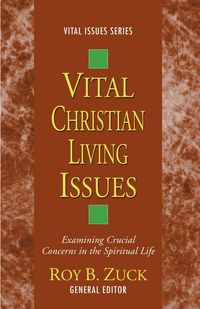 Vital Christian Living Issues - Zuck Roy B.