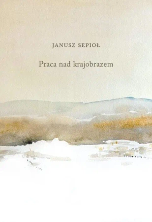 Praca nad krajobrazem - Janusz Sepioł
