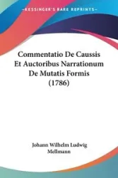 Commentatio De Caussis Et Auctoribus Narrationum De Mutatis Formis (1786) - Wilhelm Mellmann Johann Ludwig