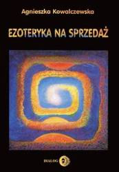 Ezoteryka na sprzedaż - Agnieszka Kowalczewska