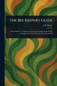 The Bee Keeper's Guide - Payne J. H.