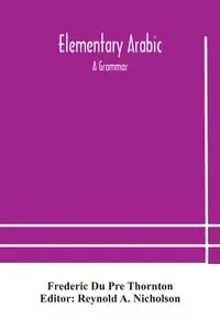 Elementary Arabic - Frederic Du Pre Thornton