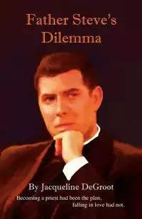 Father Steve's Dilemma - Jacqueline DeGroot