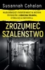 Zrozumieć szaleństwo - Susannah Cahalan, Joanna Grabarek