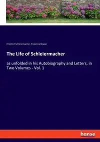 The Life of Schleiermacher - Schleiermacher Friedrich