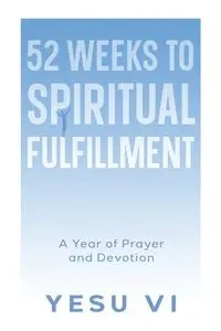 52 Weeks to Spiritual Fulfillment - Vi Yesu