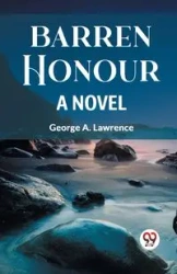 BARREN HONOUR A NOVEL - LAWRENCE GEORGE A.