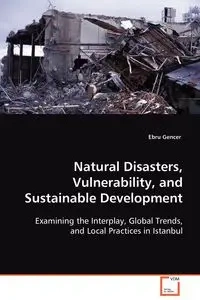 Natural Disasters, Vulnerability, and Sustainable Development - Gencer Ebru