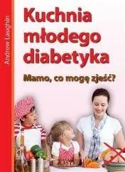 Kuchnia młodego diabetyka mamo co mogę zjeść - Andrew Laughin