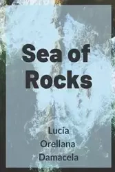 Sea of Rocks - Lucia Orellana Damacela