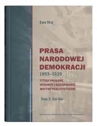 Prasa Narodowej Demokracji 1893-1939 - Magdalena Kozłowska