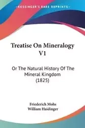 Treatise On Mineralogy V1 - Mohs Friederich