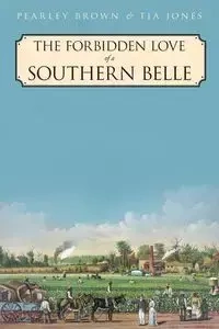 The Forbidden Love of a Southern Belle - Brown Pearley