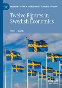 Twelve Figures in Swedish Economics - Lundahl Mats