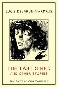 The Last Siren - Lucie Delarue-Mardrus