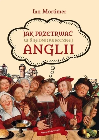 Jak przetrwać w średniowiecznej Anglii w.2 - Ian Mortimer