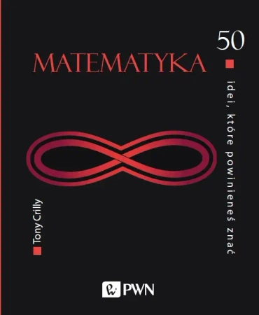 50 idei, które powinieneś znać. Matematyka - Tony Crilly, Wiktor Bartol