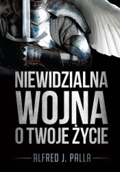 eBook Niewidzialna wojna o Twoje życie - Alfred J. Palla epub mobi
