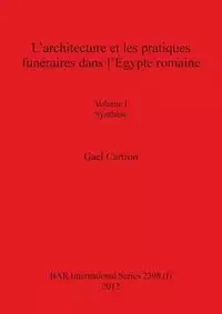 L'architecture et les pratiques funéraires dans l'Égypte romaine - Cartron Gael