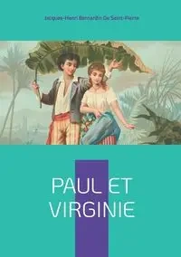 Paul et Virginie - De Saint-Pierre Jacques-Henri Bernar...