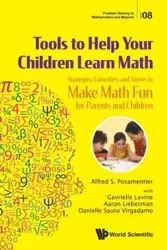 TOOLS TO HELP YOUR CHILDREN LEARN MATH - ALFRED POSAMENTIER GAVRIELLE LEVINE AA