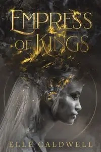 Empress of Kings - Caldwell Elle