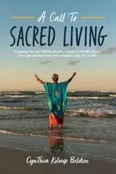 A Call To Sacred Living - CynThia Belden K