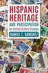 Hispanic Heritage and Participation on United States Stamps - Daniel T. Sanchez