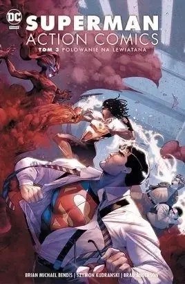 Superman Action Comics T.3 Polowanie na Lewiatana - Brian Michael Bendis