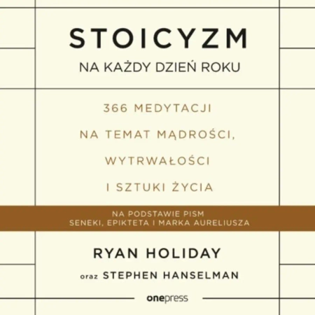 audiobook Stoicyzm na każdy dzień roku. 366 medytacji na temat mądrości, wytrwałości i sztuki życia - Ryan Holiday, Stephen Hanselman