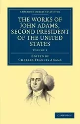 The Works of John Adams, Second President of the United States - Volume 2 - John Adams
