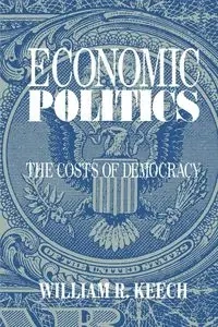 Economic Politics - William R. Keech