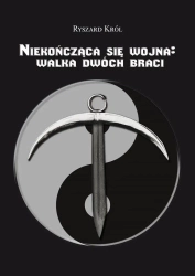 Niekończąca się wojna: walka dwóch braci - Ryszard Król
