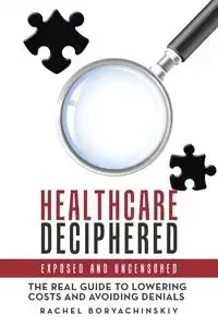 Healthcare Deciphered - Rachel Boryachinskiy