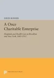 A Once Charitable Enterprise - David Rosner