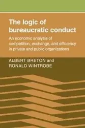 The Logic of Bureaucratic Conduct - Albert Breton