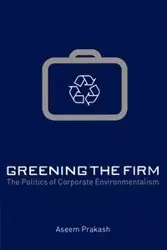 Greening the Firm - Prakash Aseem