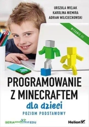 Programowanie z Minecraftem dla dzieci w.3 - Urszula Wiejak, Karolina Niemira, Adrian Wojciech