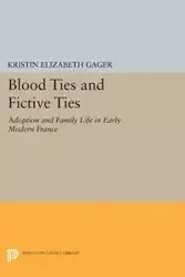 Blood Ties and Fictive Ties - Kristin Elizabeth Gager