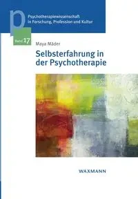Selbsterfahrung in der Psychotherapie - Maya Mäder
