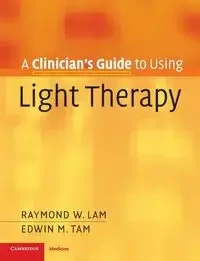 Clinician's Gde Using Light Therapy - Raymond W. Lam