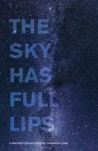 The Sky Has Full Lips - Case Darrien