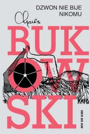 Dzwon nie bije nikomu - Charles Bukowski