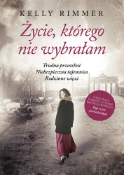 Życie, którego nie wybrałam - Kelly Rimmer